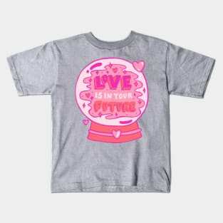 Love is in your future Kids T-Shirt